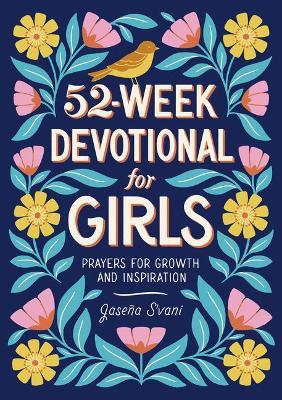 52-Week Devotional for Girls: Prayers for Growth and Inspiration - Jase�a S'vani