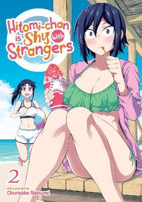 Hitomi-Chan Is Shy with Strangers Vol. 2 - Chorisuke Natsumi