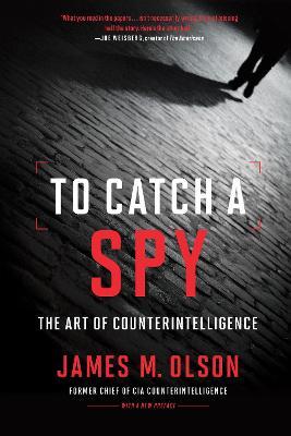 To Catch a Spy: The Art of Counterintelligence - James M. Olson
