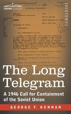 The Long Telegram: A 1946 Call for Containment of the Soviet Union - George F. Kennan