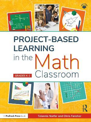 Project-Based Learning in the Math Classroom: Grades K-2 - Telannia Norfar