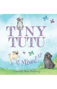 Poza produsului Tiny Tutu Is All Mixed Up - Cassidy Rae Duborg