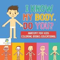 I Know My Body. Do You? Anatomy for Kids Coloring Books Educational - Educando Kids