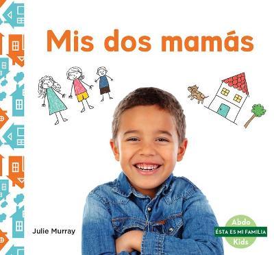 MIS DOS Mam�s (My Two Moms) - Julie Murray
