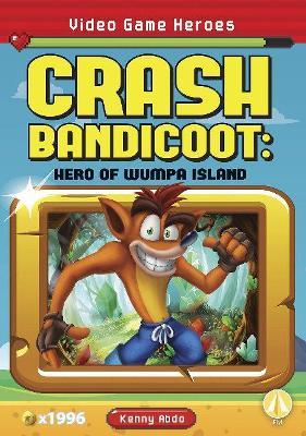 Crash Bandicoot: Hero of Wumpa Island - Kenny Abdo