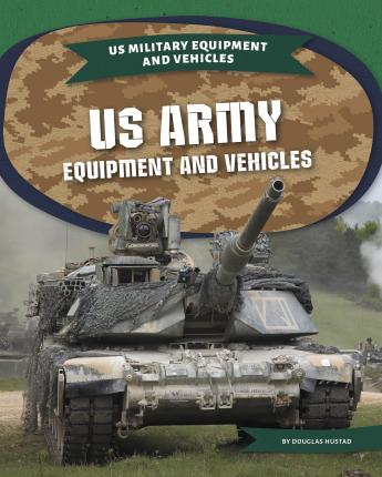 US Army Equipment and Vehicles - Douglas Hustad