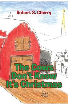 Poza produsului The Cows Don't Know It's Christmas - Robert S. Cherry