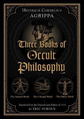 Three Books of Occult Philosophy - Heinrich Cornelius Agrippa