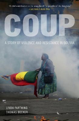 Coup: A Story of Violence and Resistance in Bolivia - Linda Farthing