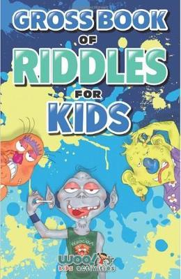 Gross Book of Riddles for Kids: Hilariously Disgusting Fun Jokes for Family Friendly Laughs (Riddle Book for Kids, Kid Joke Book, Ages 5-9) - Woo! Jr. Kids Activities