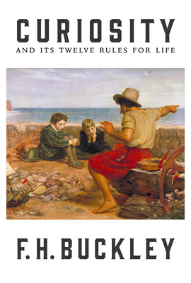 Curiosity: And Its Twelve Rules for Life - Buckley F. H.