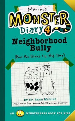 Marvin's Monster Diary 4: Neighborhood Bully: (But We Stand Up, Big Time!) - Raun Melmed