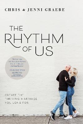 The Rhythm of Us: Create the Thriving Marriage You Long for - Chris Graebe