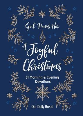 God Hears Her, a Joyful Christmas: 31 Morning and Evening Devotions - Our Daily Bread