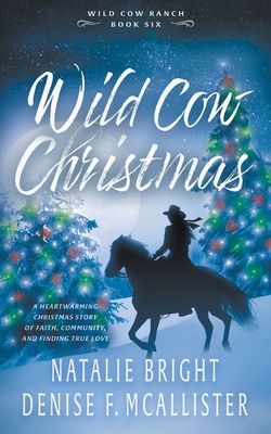 Wild Cow Christmas: A Christian Contemporary Western Romance Series - Natalie Bright