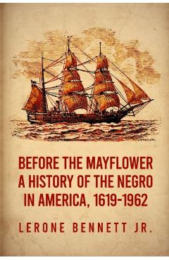 Before the Mayflower: A History of the Negro in America, 1619-1962 Paperback - Lerone Bennett