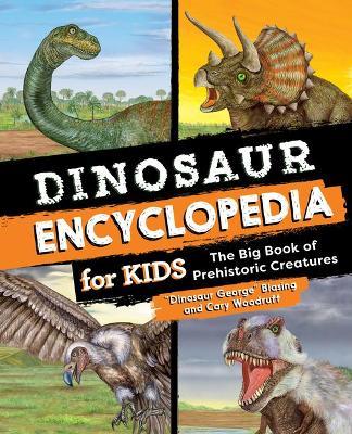 Dinosaur Encyclopedia for Kids: The Big Book of Prehistoric Creatures - Blasing