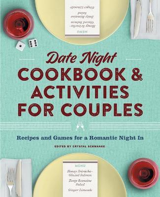 It's a Date Cookbook for Couples: Recipes, Games, and Activities for Date Night - Crystal Schwanke