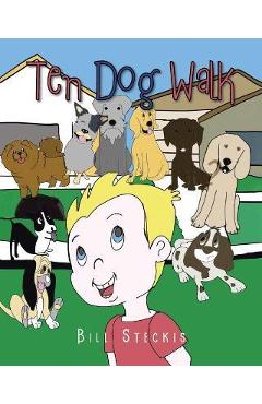 Coperta cărții 'Ten Dog Walk - Bill Steckis'