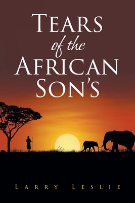 Coperta cărții 'Tears of the African Son's - Larry Leslie'
