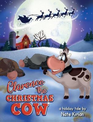 Clarence the Christmas Cow - Nate Kirian