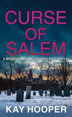 Curse of Salem: A Bishop/Special Crimes Unit Novel - Kay Hooper