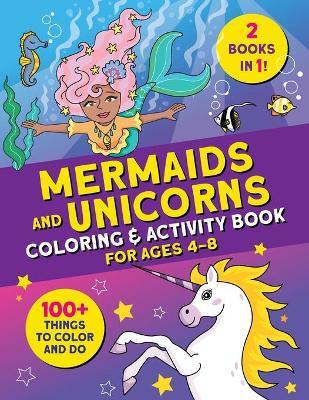 Mermaids and Unicorns Coloring & Activity Book: 100 Things to Color and Do - Courtney Carbone