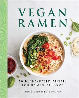 Vegan Ramen: 50 Plant-Based Recipes for Ramen at Home - Armon Pakdel