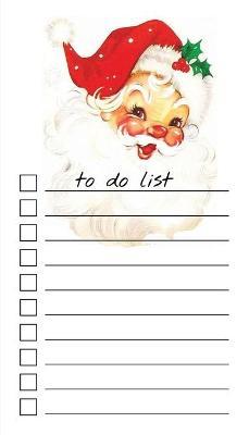 To Do List Notepad: Vintage Santa, Checklist, Task Planner for Christmas Shopping, Planning, Organizing - Get List Done