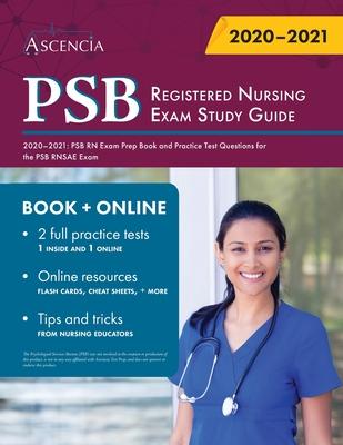 PSB Registered Nursing Exam Study Guide 2020-2021: PSB RN Exam Prep Book and Practice Test Questions for the PSB RNSAE Exam - Ascencia Nursing Exam Prep Team