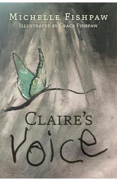 Coperta cărții 'Claire's Voice - Michelle Fishpaw'
