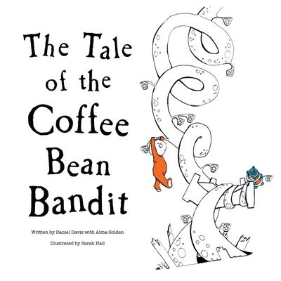 The Tale of the Coffee Bean Bandit - Daniel Davis