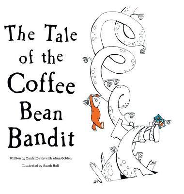 The Tale of the Coffee Bean Bandit - Daniel Davis
