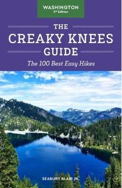 Coperta cărții 'The Creaky Knees Guide Washington, 3rd Edition: The 100 Best Easy Hikes - Seabury Blair'