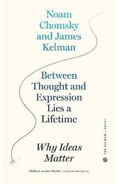 Coperta cărții 'Between Thought and Expression Lies a Lifetime: Why Ideas Matter - James Kelman'