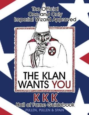 The Official One and Only Imperial Wizard Approved KKK Hall of Fame Guidebook - George Spain