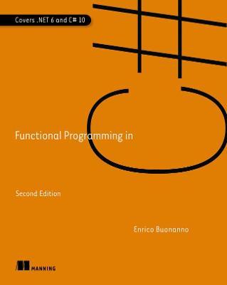 Functional Programming in C#, Second Edition - Enrico Buonanno
