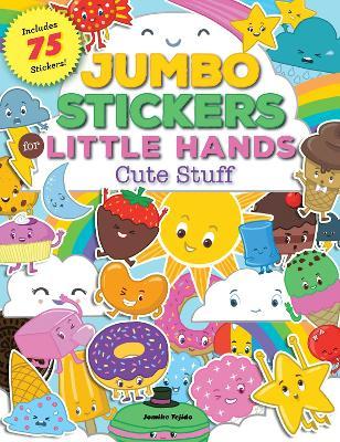 Jumbo Stickers for Little Hands: Cute Stuff, 2: Includes 75 Stickers - Jomike Tejido