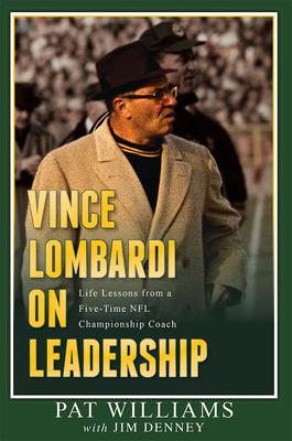 Vince Lombardi on Leadership: Life Lessons from a Five-Time NFL Championship Coach - Pat Williams