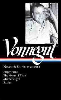 Kurt Vonnegut: Novels & Stories 1950-1962 (Loa #226): Player Piano / The Sirens of Titan / Mother Night / Stories - Kurt Vonnegut