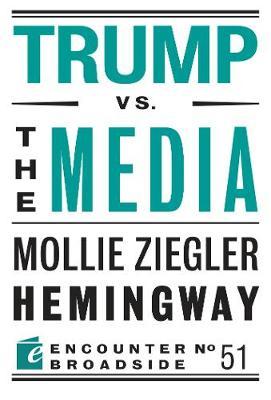 Trump vs. the Media - Mollie Ziegler Hemingway
