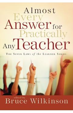 Poza produsului Almost Every Answer for Practically Any Teacher: The Seven Laws of the Learner Series - Bruce Wilkinson