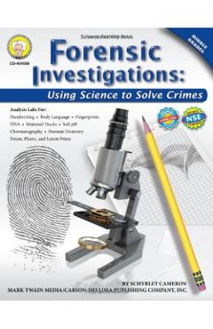 Forensic Investigations, Grades 6 - 8: Using Science to Solve Crimes - Schyrlet Cameron