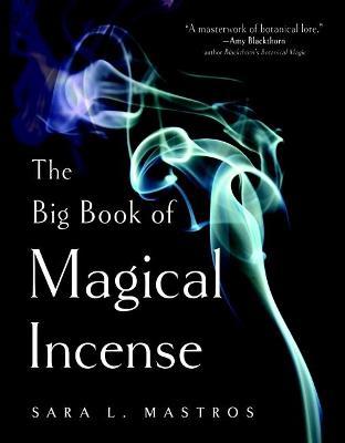 The Big Book of Magical Incense - Sara L. Mastros