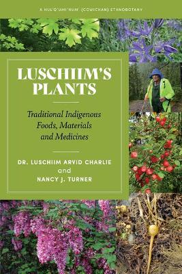 Luschiim's Plants: Traditional Indigenous Foods, Materials and Medicines - Luschiim Arvid Charlie