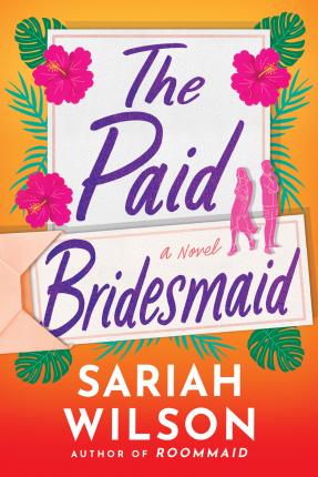 The Paid Bridesmaid - Sariah Wilson