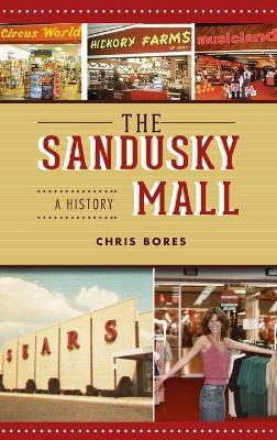 Sandusky Mall: A History - Chris Bores