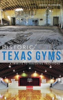 Historic Texas Gyms: A Tribute to Vanishing Traditions - Jackie Mcbroom