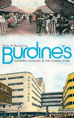 Burdine's: Sunshine Fashions & the Florida Store - Seth Bramson