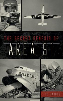 The Secret Genesis of Area 51 - Td Barnes
